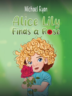 cover image of Alice Lily Finds a Rose